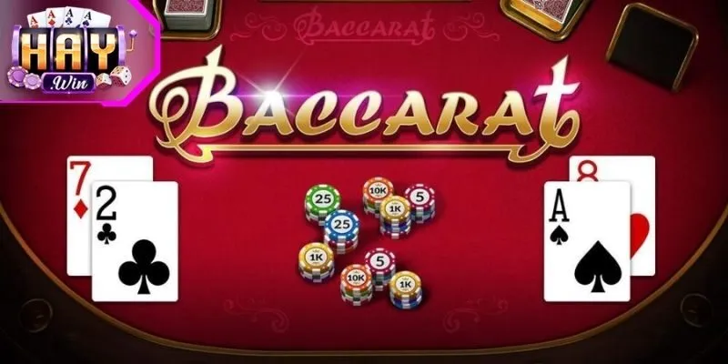 Tổng quan về Baccarat Haywin